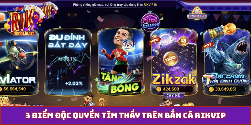 3 điểm độc quyền tìm thấy trên bắn cá Rikvip