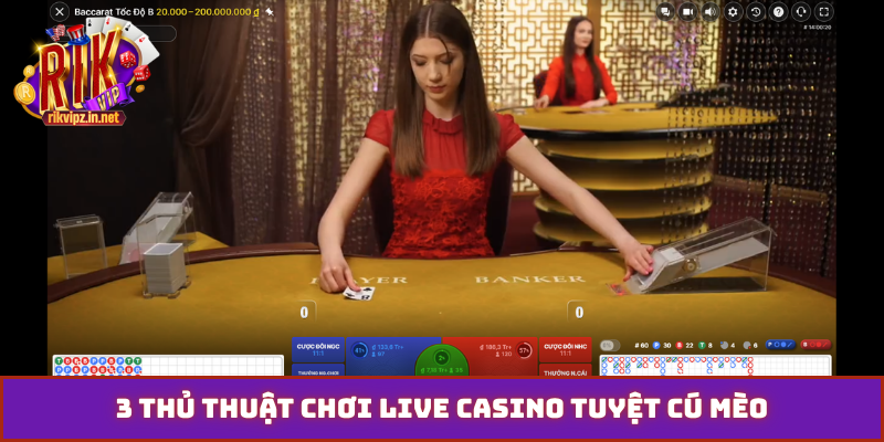 3 thủ thuật chơi Live Casino tuyệt cú mèo