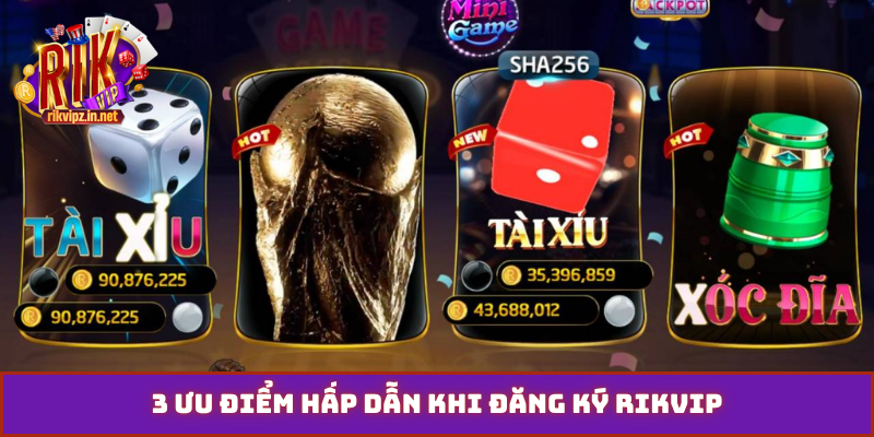 3 ưu điểm hấp dẫn khi đăng ký Rikvip