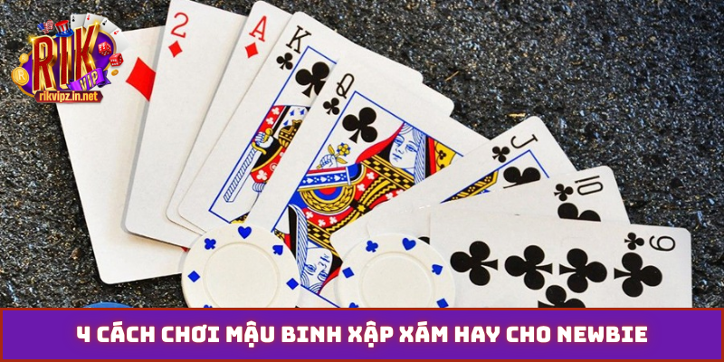 4 cách chơi mậu binh xập xám hay cho newbie