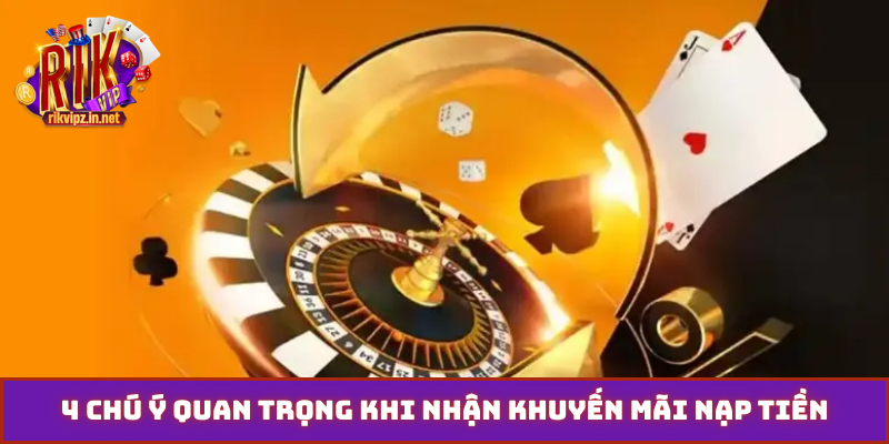 4 chú ý quan trọng khi nhận khuyến mãi nạp tiền
