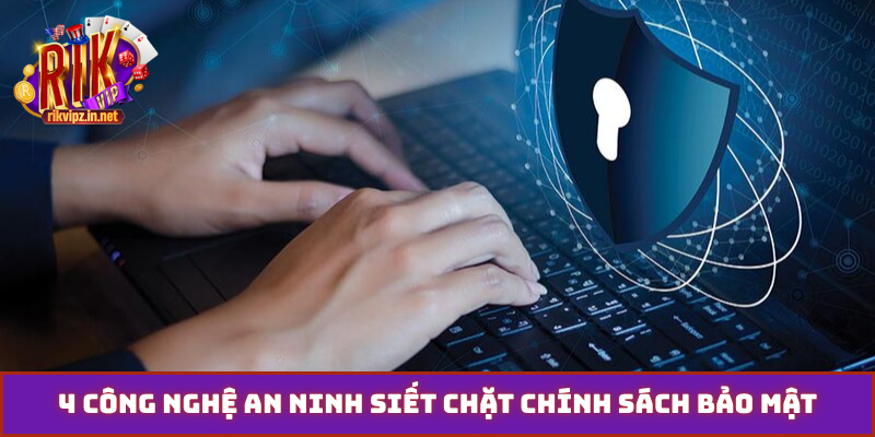4 công nghệ an ninh siết chặt chính sách bảo mật