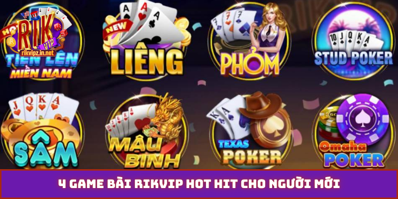 4 game bài Rikvip hot hit cho người mới