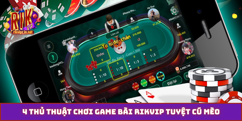 4 thủ thuật chơi game bài Rikvip tuyệt cú mèo