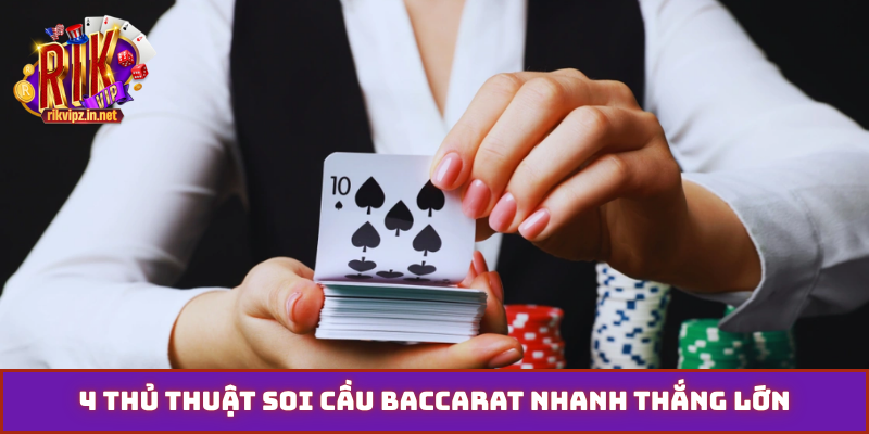 4 thủ thuật soi cầu baccarat nhanh thắng lớn