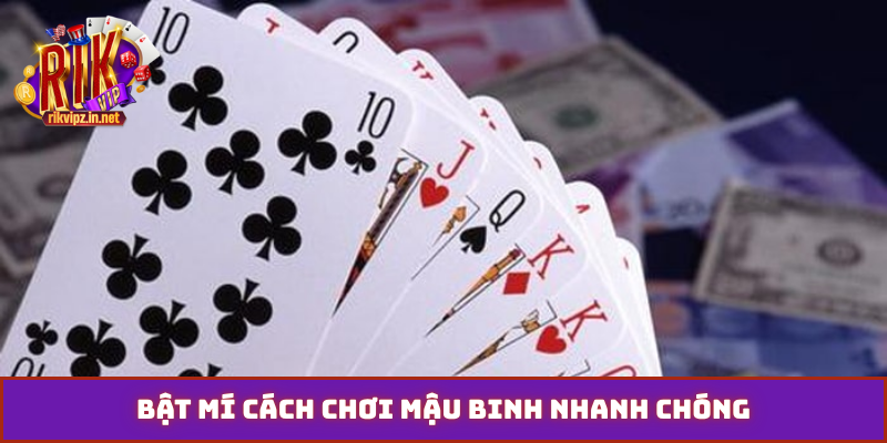 Bật mí cách chơi mậu binh nhanh chóng
