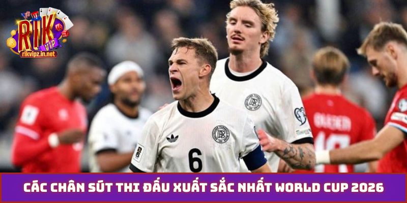 Các chân sút thi đấu xuất sắc nhất World Cup 2026