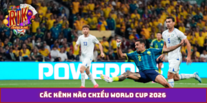 kênh nào chiếu world cup 2026