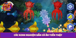 kinh nghiệm bắn cá ăn tiền thật
