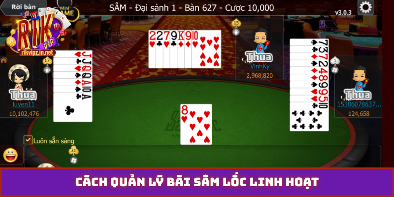 Cách quản lý bài sâm lốc linh hoạt