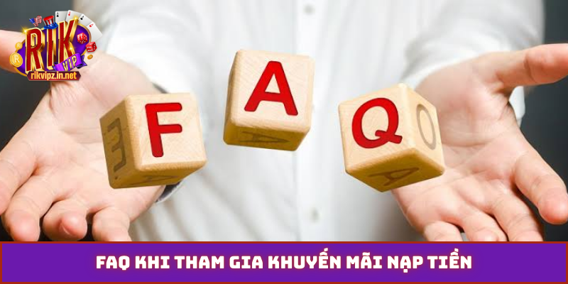 FAQ khi tham gia khuyến mãi nạp tiền