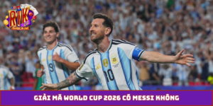 World Cup 2026 có Messi không
