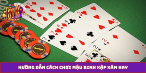 cách chơi mậu binh xập xám hay