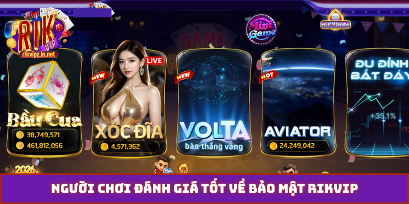 Người chơi đánh giá tốt về bảo mật Rikvip