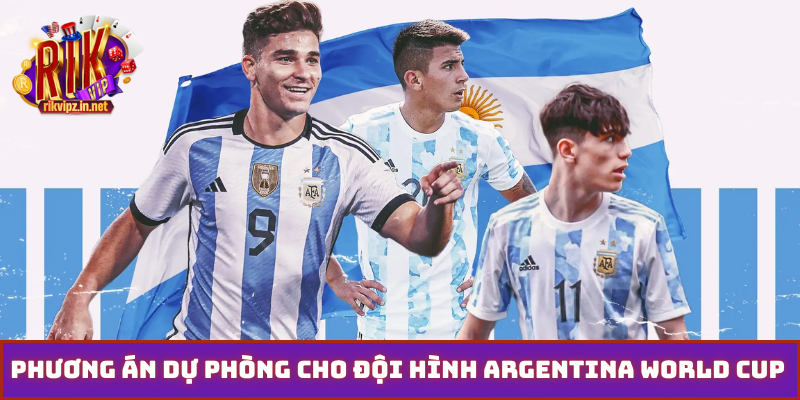 Phương án dự phòng cho đội hình Argentina World Cup 2026