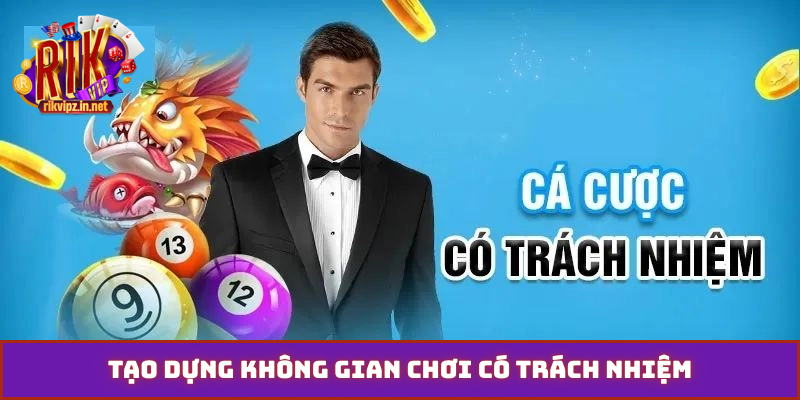 Tạo dựng không gian chơi có trách nhiệm