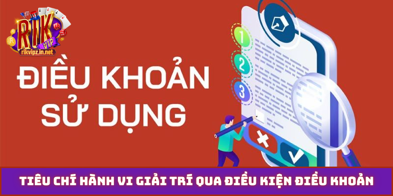 Tiêu chí hành vi giải trí qua điều kiện điều khoản